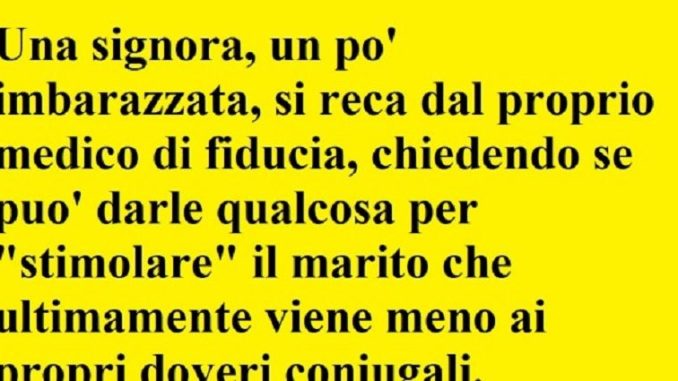 Una signora, un po’ imbarazzata, si reca dal proprio medico….(barzelletta)