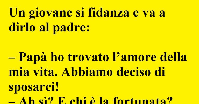 Papà ho trovato l’amore della mia vita….(barzelletta)