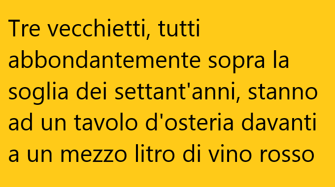 Tre vecchietti, tutti abbondantemente sopra …(barzelletta)