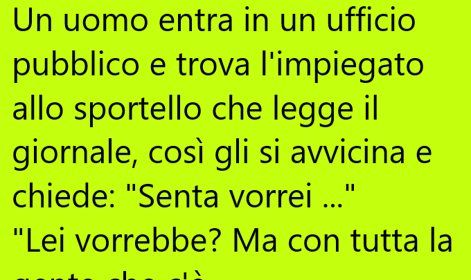Un uomo entra in un ufficio pubblico e …(barzelletta)
