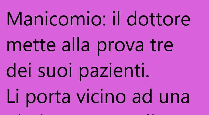 Manicomio: il dottore mette alla prova tre dei suoi pazienti… (Barzelletta)